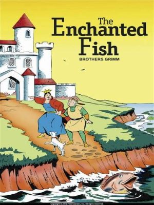  The Enchanted Fish - An Underwater Tale Filled with Wisdom and Trickery!