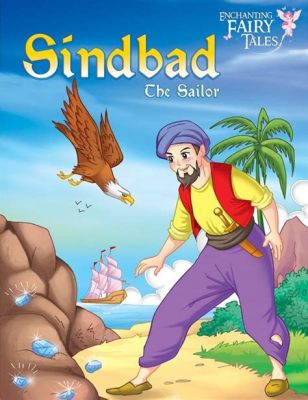  The Story of Sindbad the Sailor - 흥미진진한 모험과 신비로운 세계를 그린 인도 민화!